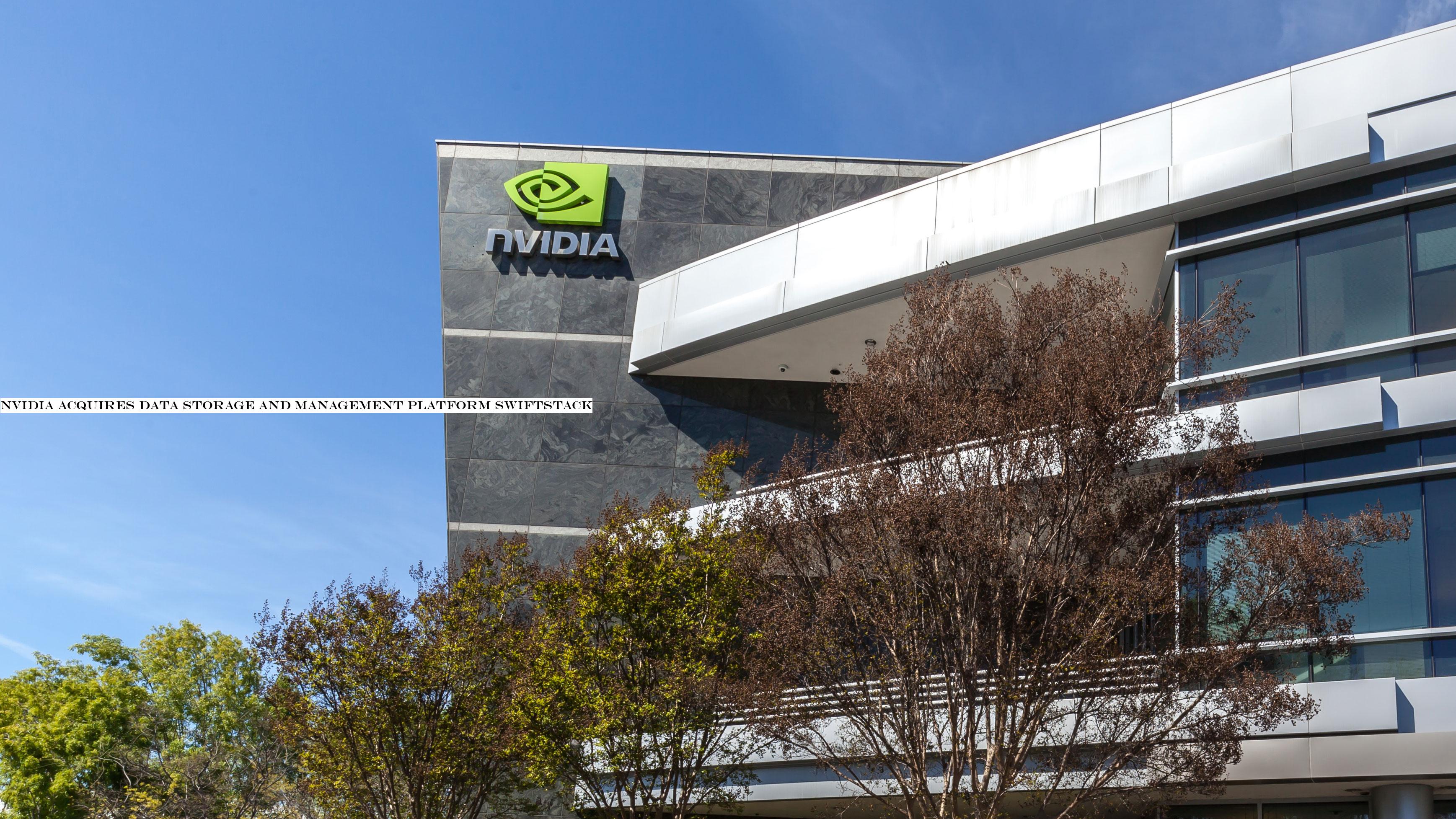 Nvidia acquires data storage and management platform SwiftStack