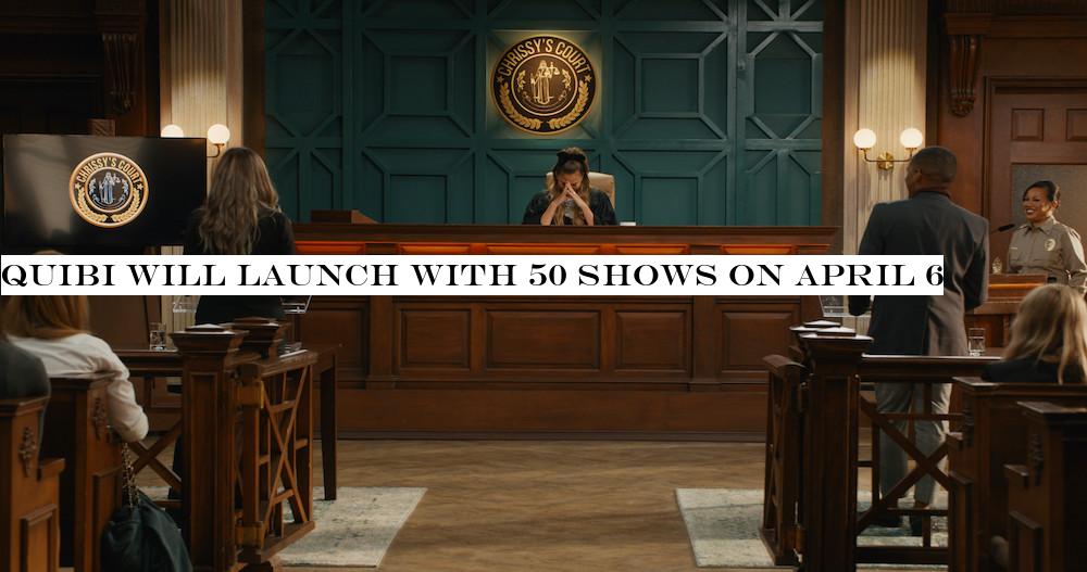Quibi will launch with 50 shows on April 6