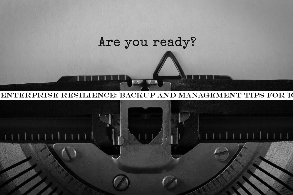 Enterprise resilience: Backup and management tips for iOS, Mac