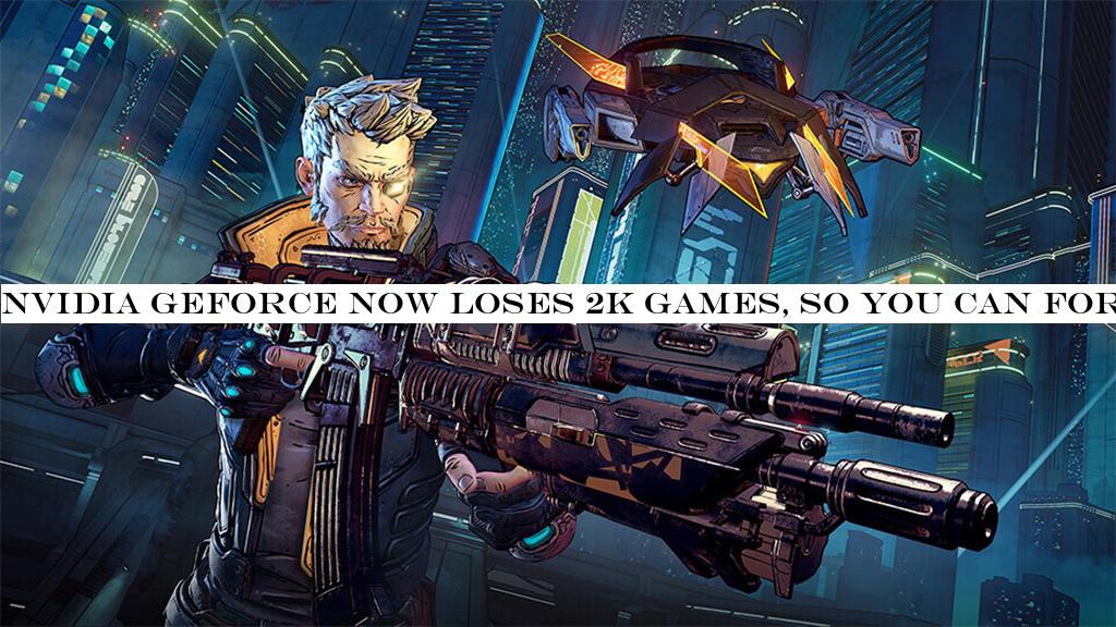 Nvidia GeForce Now loses 2K Games, so you can forget streaming Borderlands