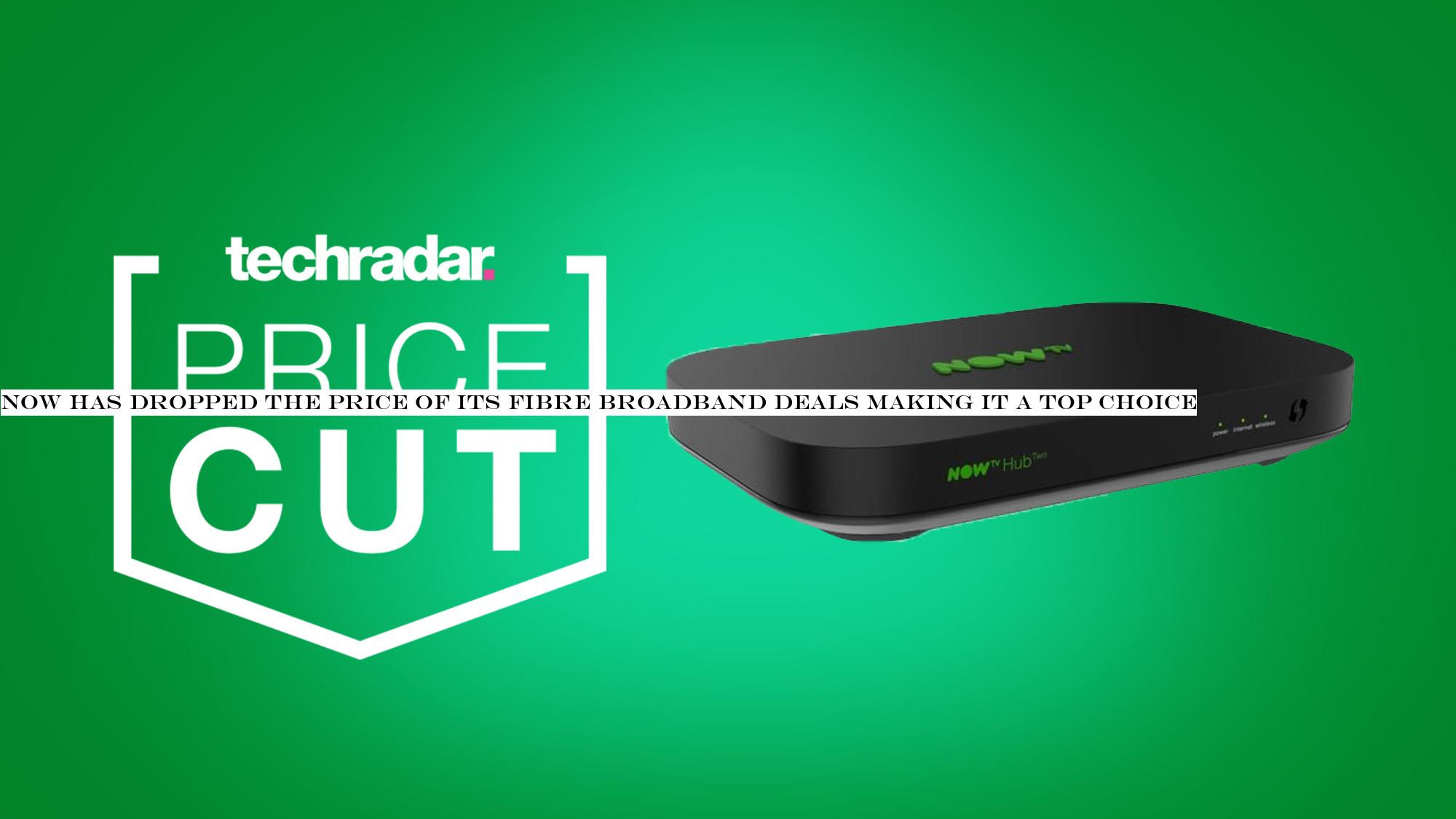 Now has dropped the price of its fibre broadband deals making it a top choice