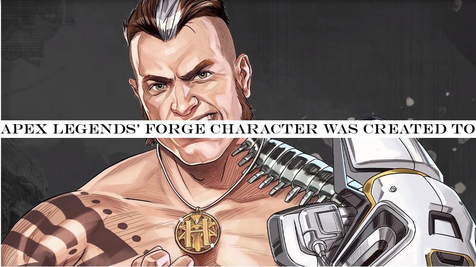 Apex Legends& Forge character was created to ‘misdirect& data-miners