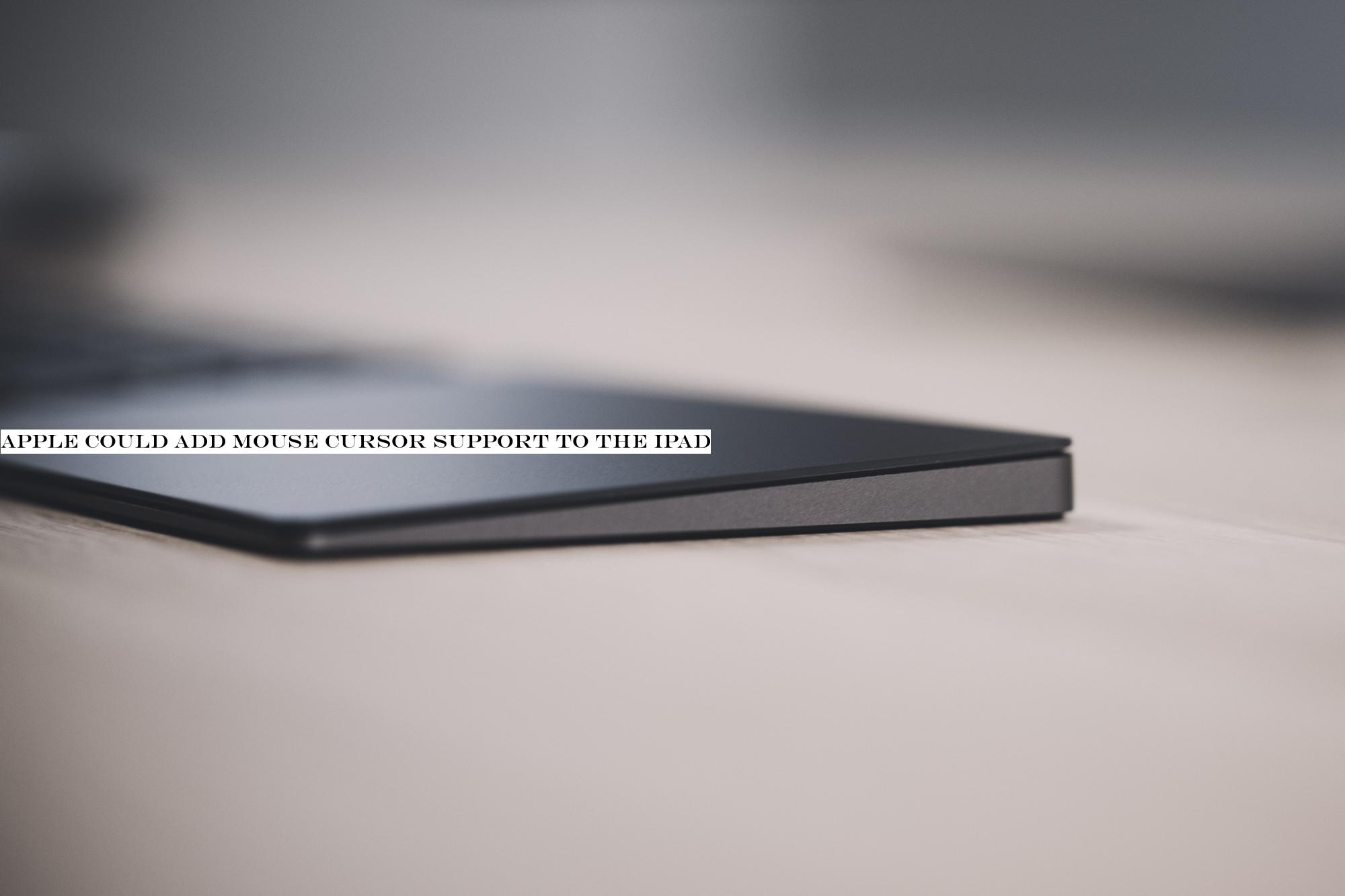 Apple could add mouse cursor support to the iPad