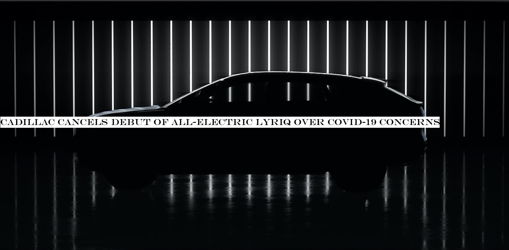Cadillac cancels debut of all-electric Lyriq over COVID-19 concerns