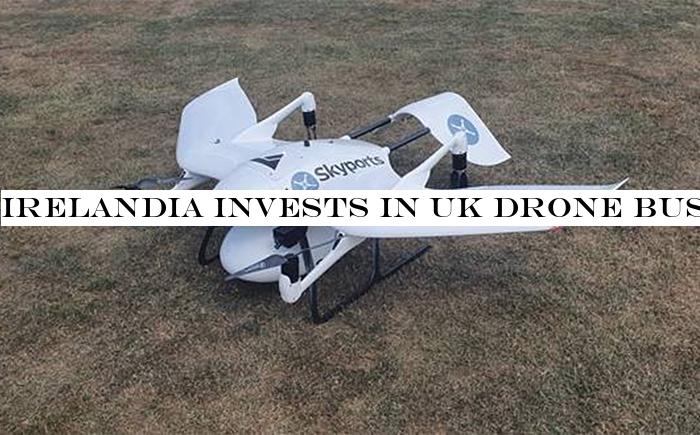 Irelandia invests in UK drone business Skyports
