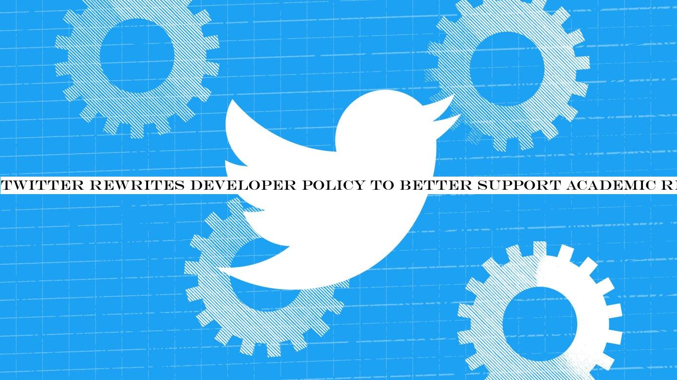 Twitter rewrites Developer Policy to better support academic research and use of ‘good& bots