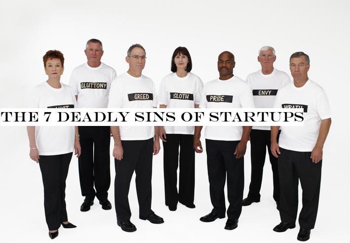The 7 deadly sins of startups
