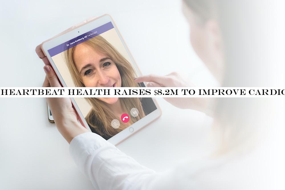 Heartbeat Health raises $8.2M to improve cardiovascular care