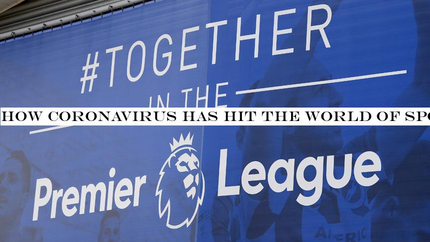 How coronavirus has hit the world of sport so far, from Premier League football to the NBA