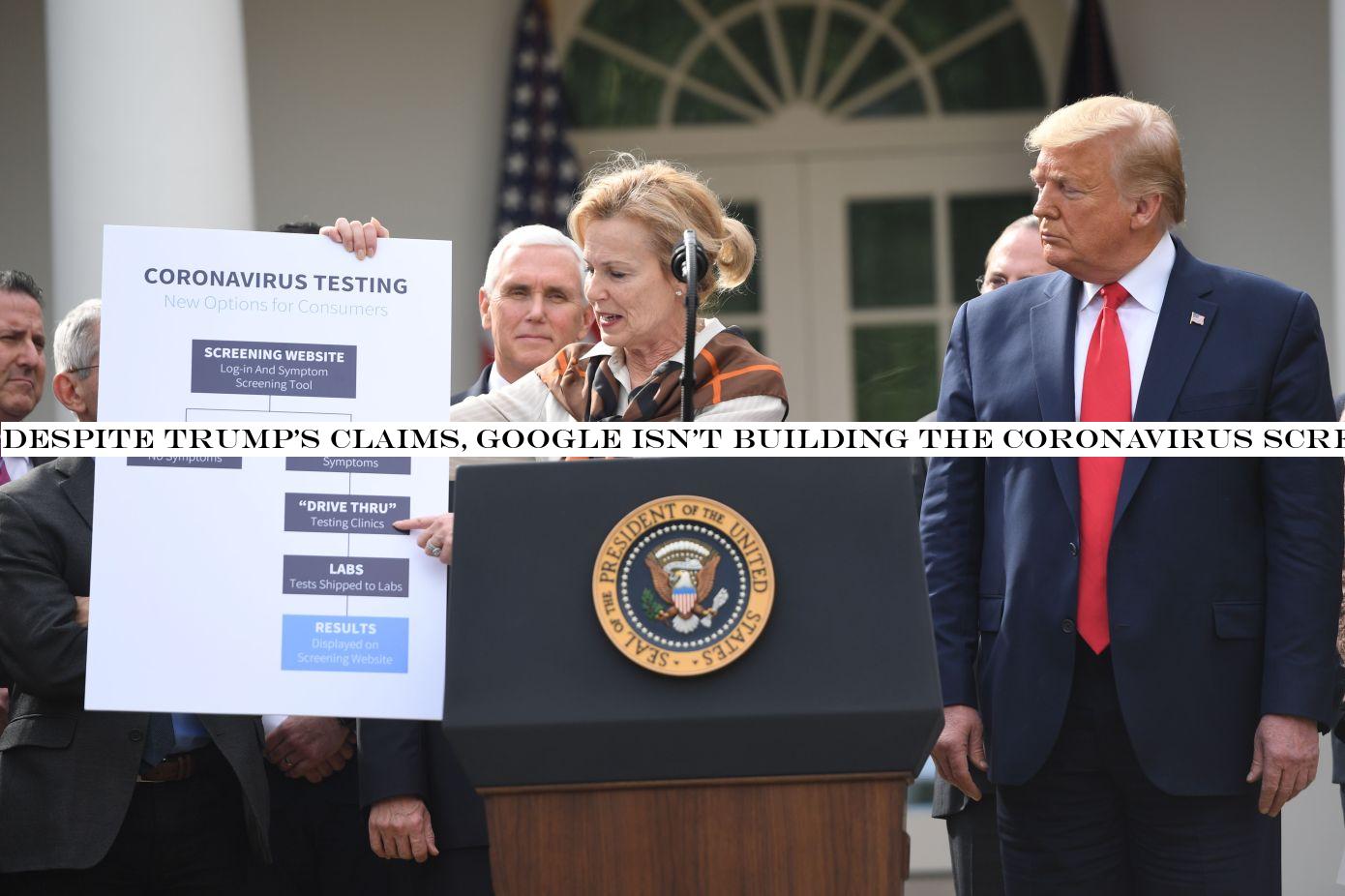Despite Trumpclaims, Google isn&t building the coronavirus screening site — and itnot ready