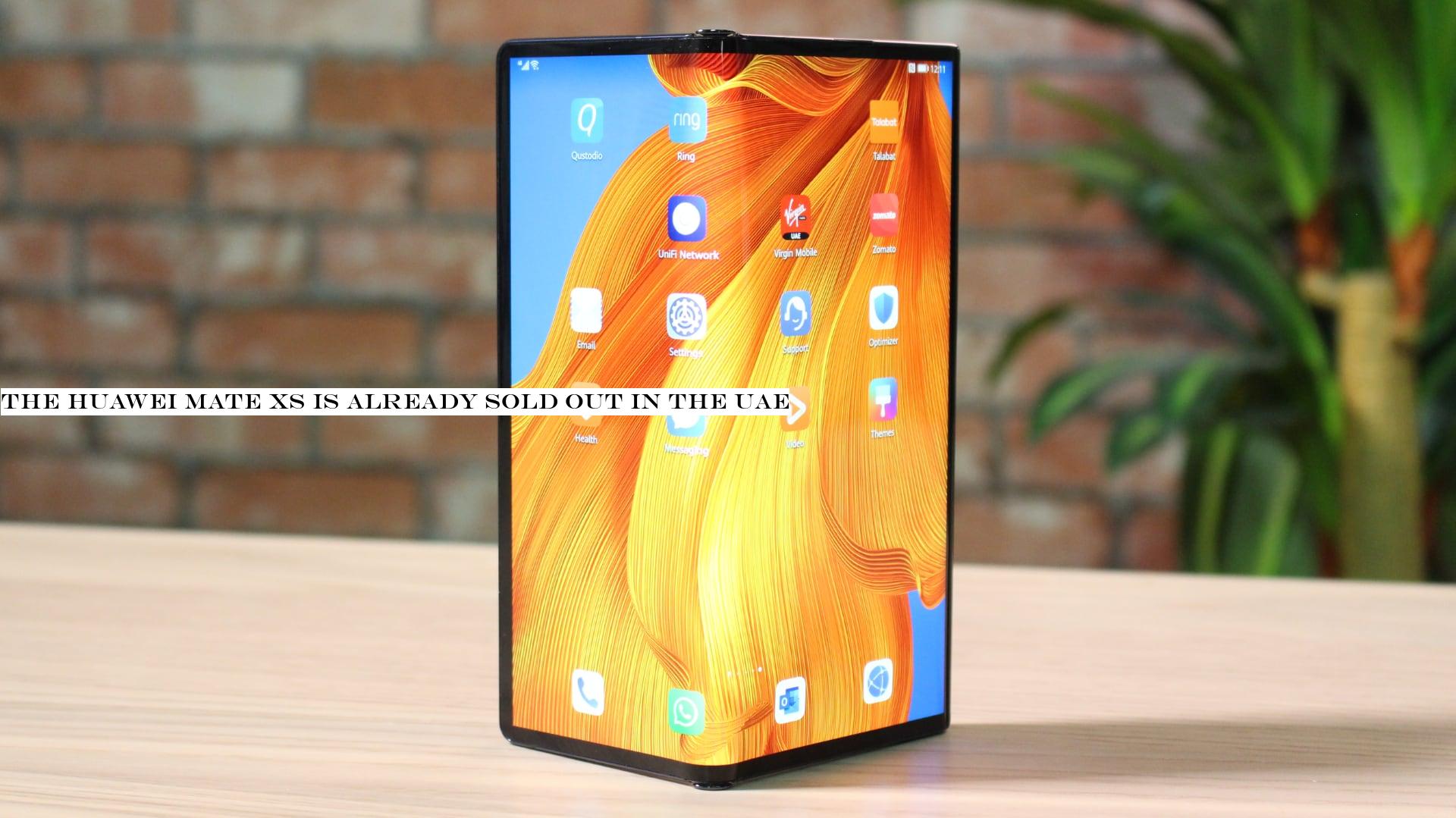 The Huawei Mate Xs is already sold out in the UAE