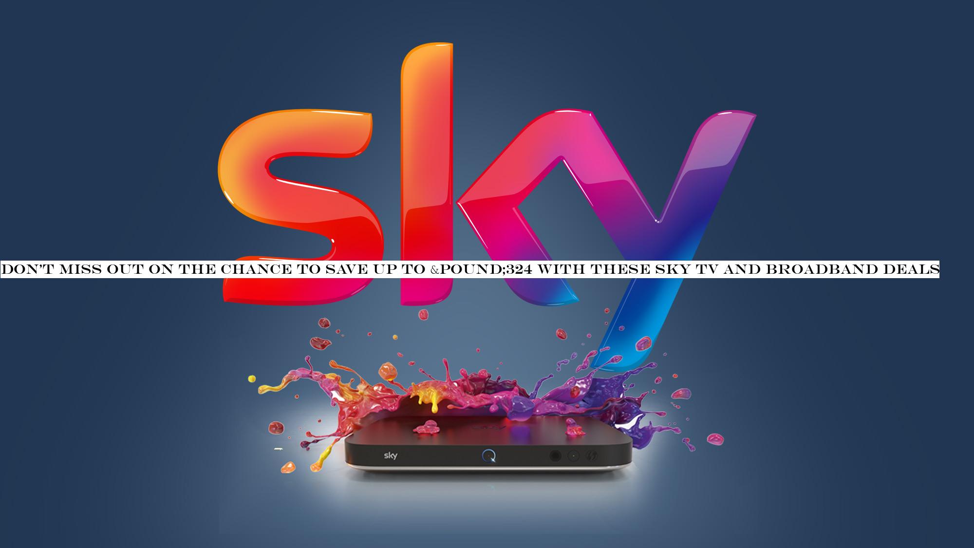 Don't miss out on the chance to save up to £324 with these Sky TV and broadband deals