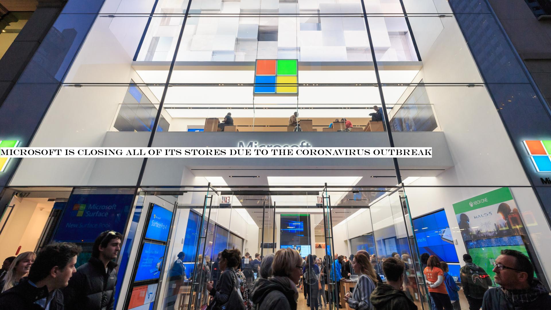 Microsoft is closing all of its stores due to the coronavirus outbreak