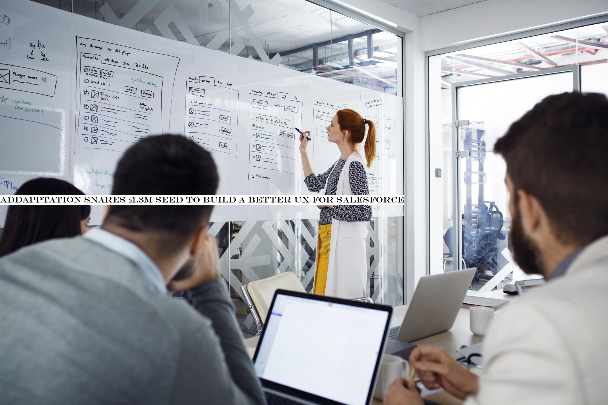 Addapptation snares $1.3M seed to build a better UX for Salesforce