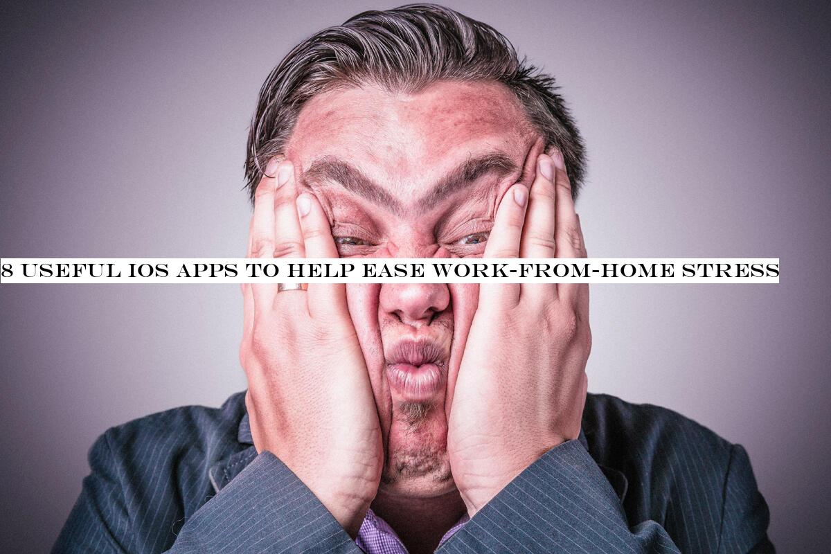 8 useful iOS apps to help ease work-from-home stress