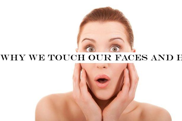 Why we touch our faces and how to stop it amid coronavirus outbreak