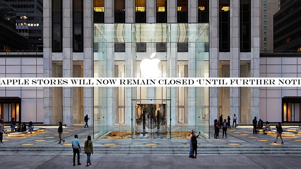 Apple stores will now remain closed ‘until further notice& in response to coronavirus