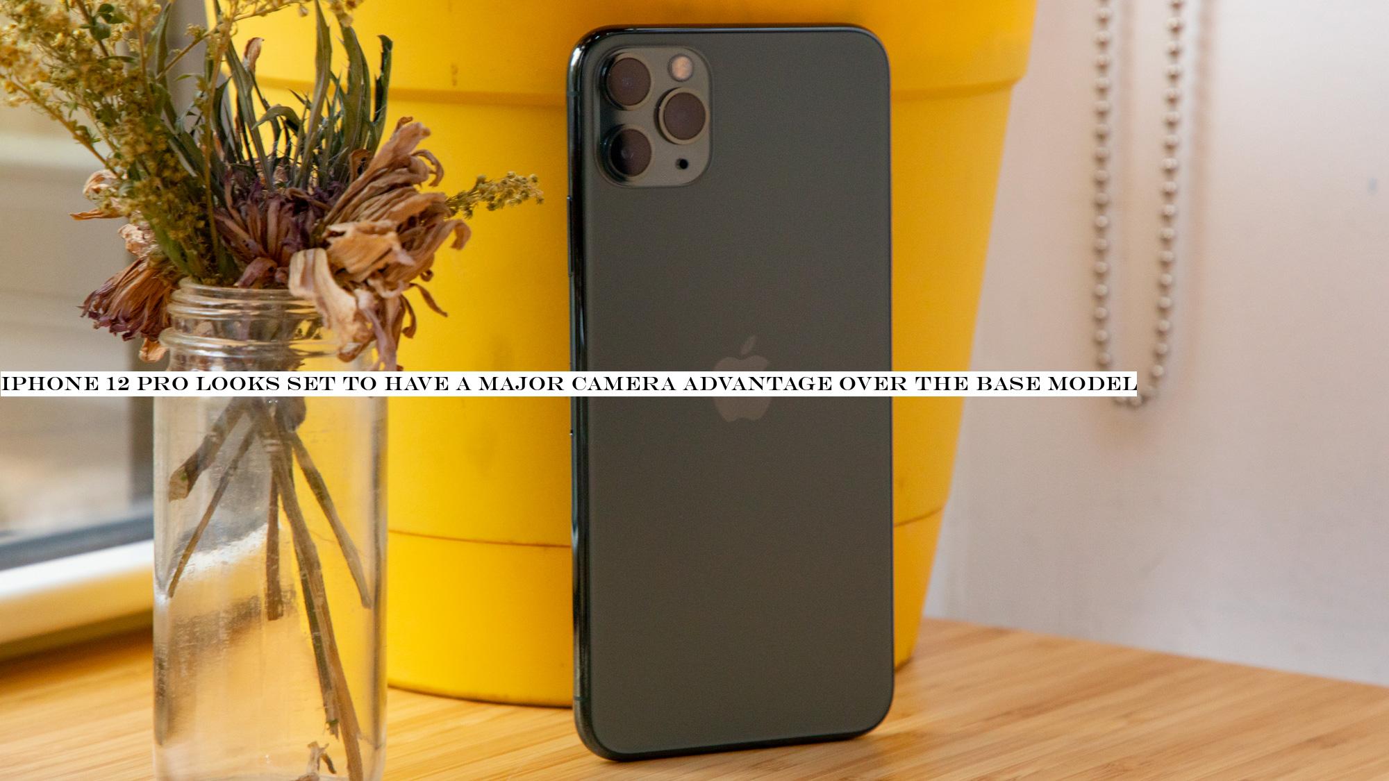iPhone 12 Pro looks set to have a major camera advantage over the base model