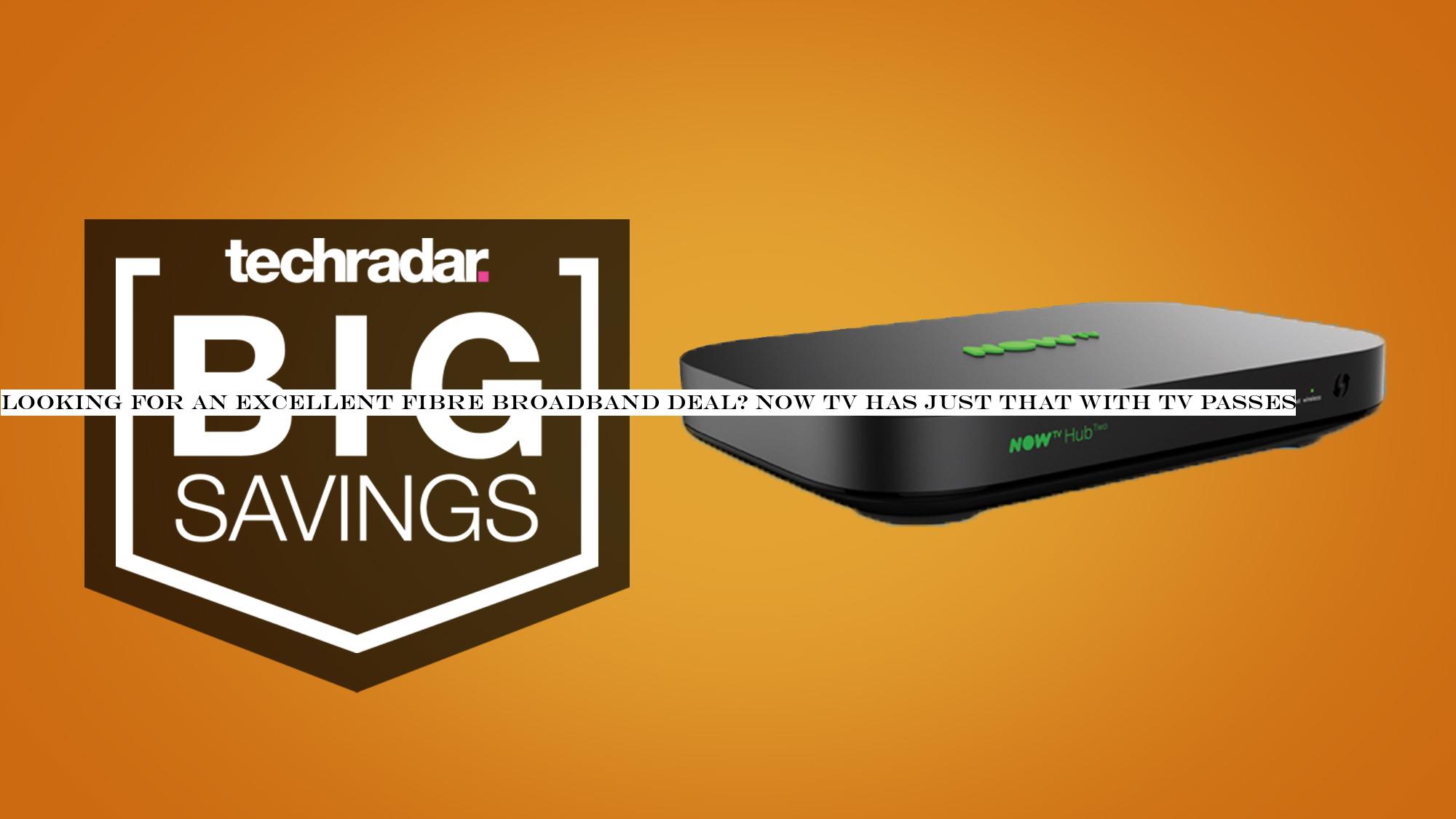 Looking for an excellent fibre broadband deal? Now TV has just that with TV passes