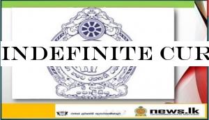 Indefinite curfew imposed in the Puttalam, Chilaw and Negombo Police Divisions