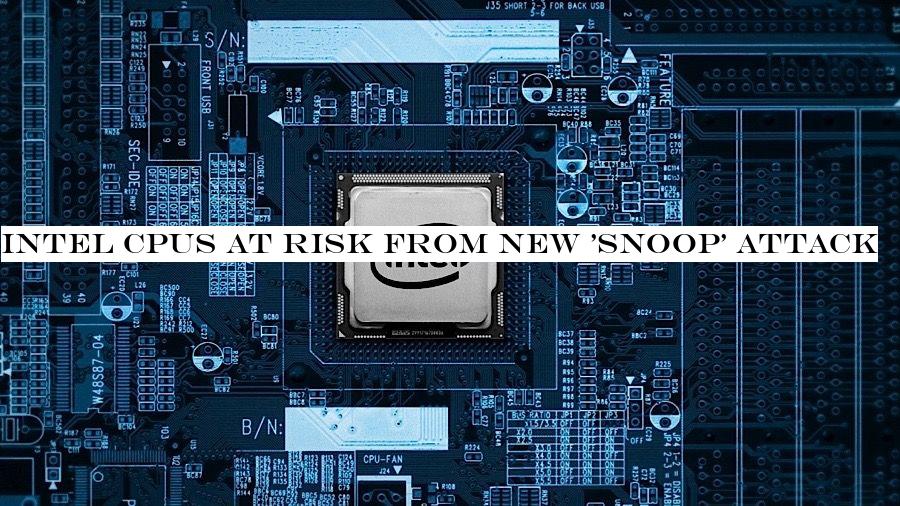 Intel CPUs at risk from new 'Snoop' attack