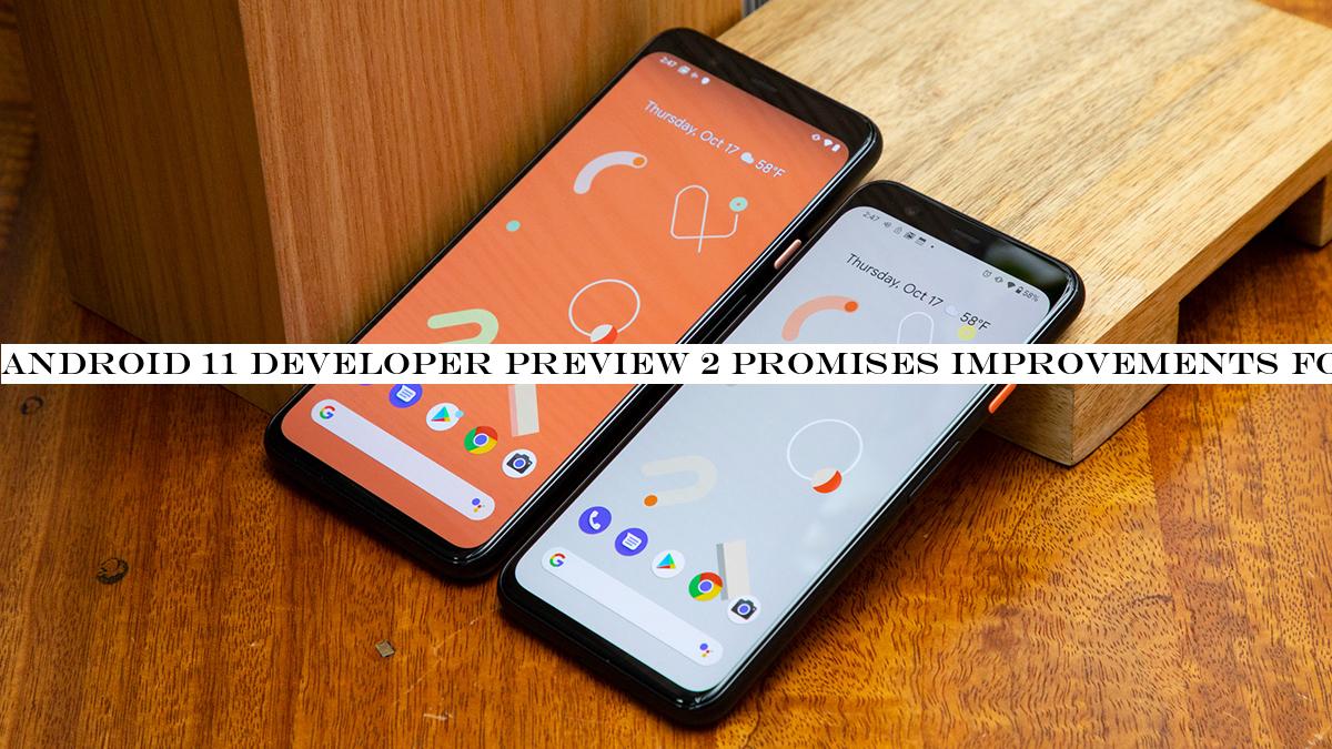 Android 11 Developer Preview 2 promises improvements for foldable phones