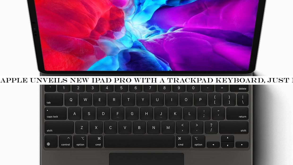 Apple unveils new iPad Pro with a trackpad keyboard, just like a laptop