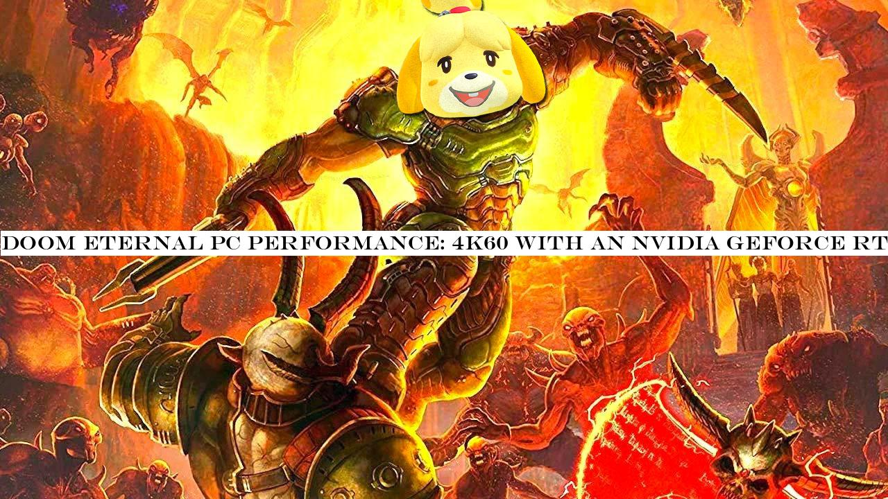 Doom Eternal PC performance: 4K60 with an Nvidia GeForce RTX 2060 Super