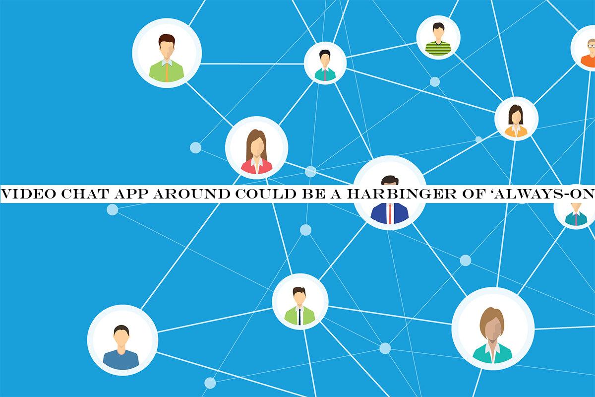 Video chat app Around could be a harbinger of ‘always-on& video