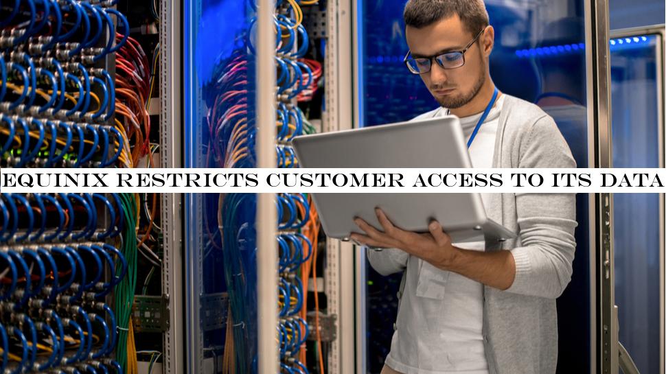 Equinix restricts customer access to its data centers as cornavirus crisis hits