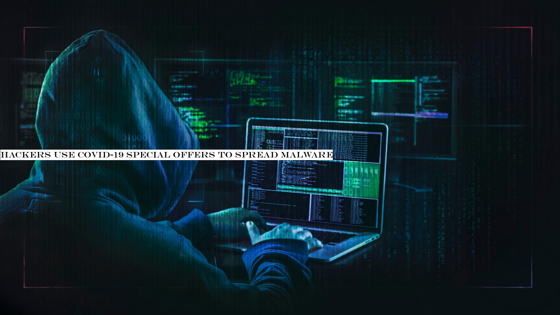 Hackers use Covid-19 special offers to spread malware