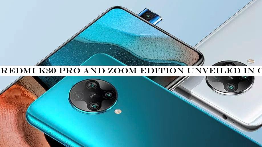 Redmi K30 Pro and Zoom edition unveiled in China