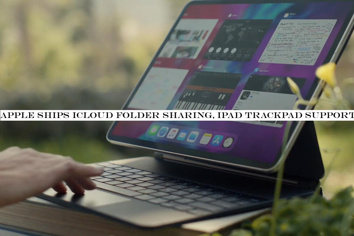 Apple ships iCloud folder sharing, iPad trackpad support & and more