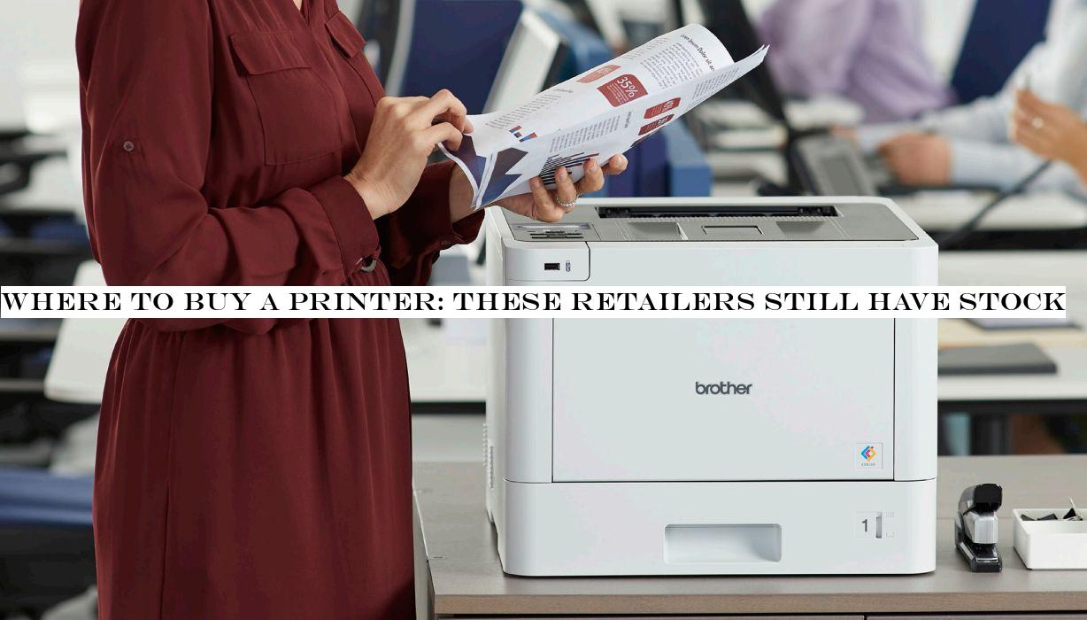 Where to buy a printer: these retailers still have stock