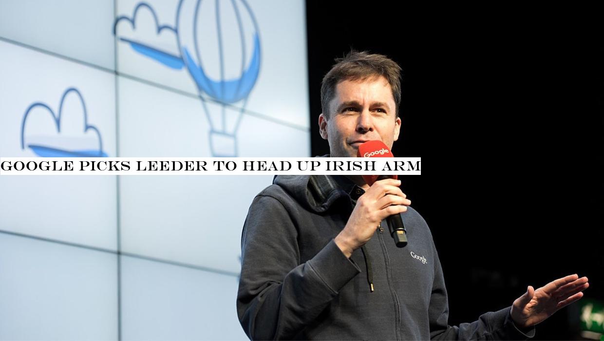 Google picks Leeder to head up Irish arm
