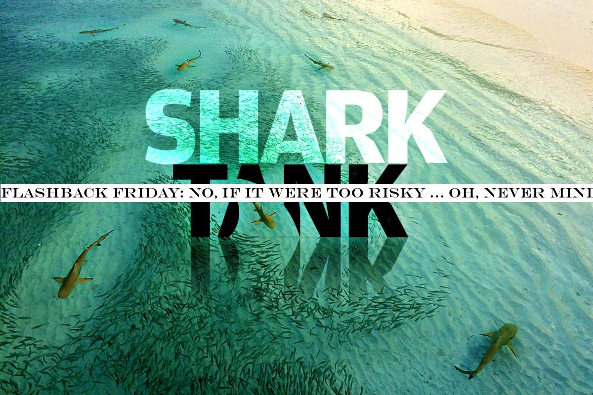 Flashback Friday: No, if it were too risky … oh, never mind