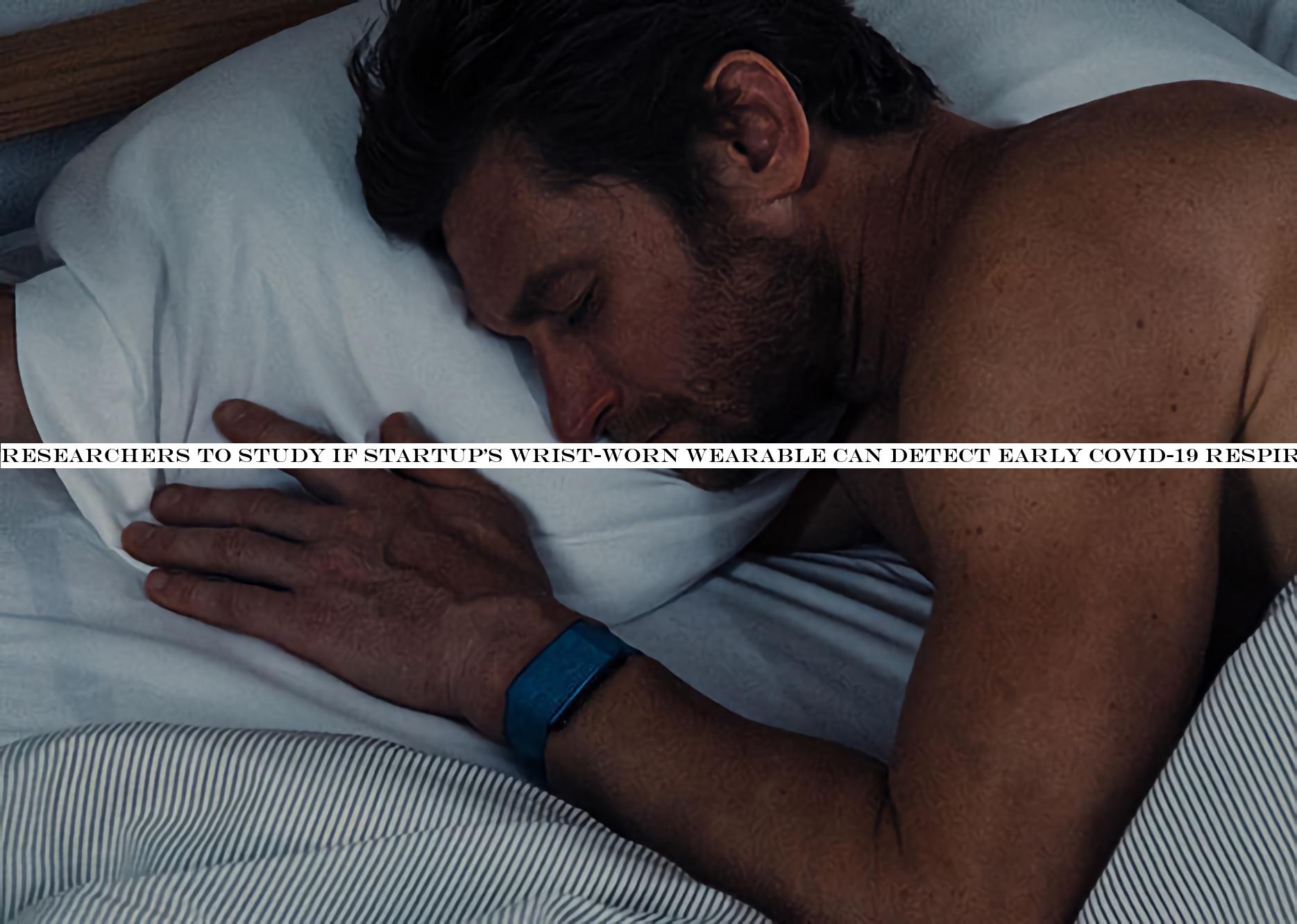 Researchers to study if startupwrist-worn wearable can detect early COVID-19 respiratory issues
