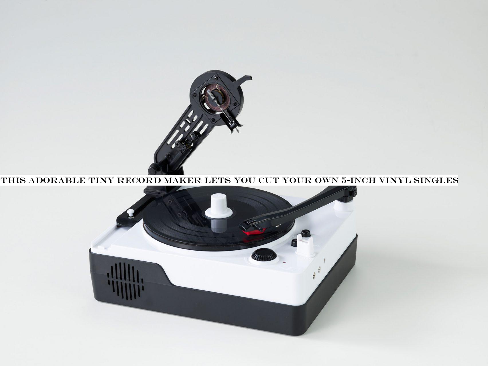 This adorable tiny record maker lets you cut your own 5-inch vinyl singles