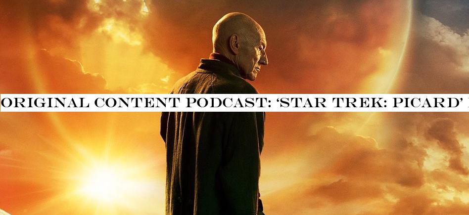 Original Content podcast: ‘Star Trek: Picard& launches with a bumpy, memorable season
