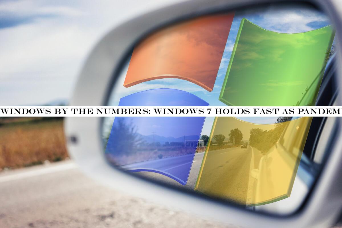 Windows by the numbers: Windows 7 holds fast as pandemic upends everything