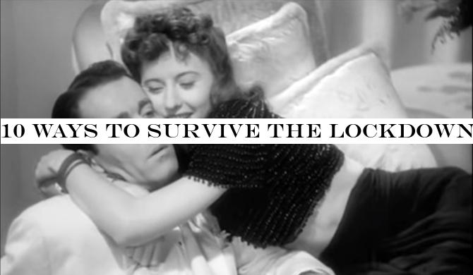 10 Ways to Survive the Lockdown