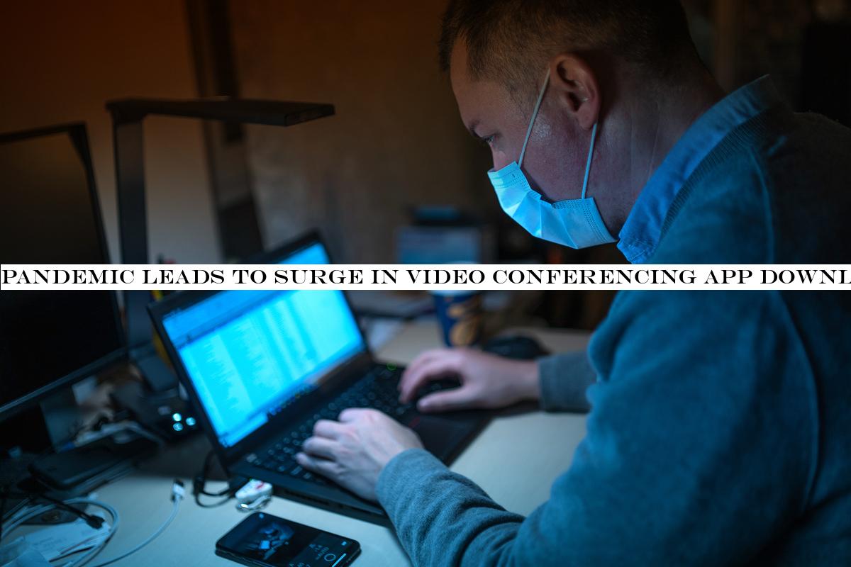 Pandemic leads to surge in video conferencing app downloads