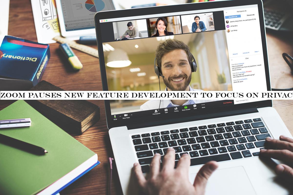 Zoom pauses new feature development to focus on privacy, security