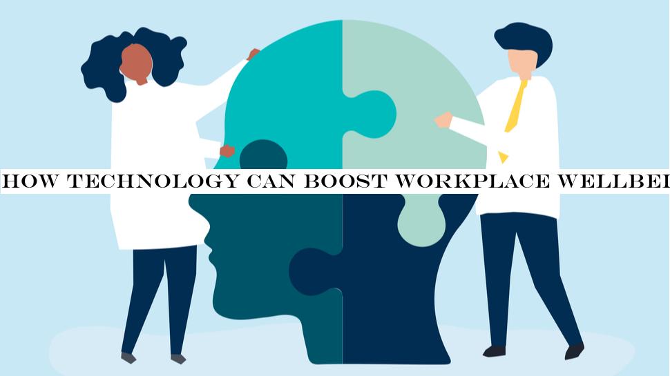 How technology can boost workplace wellbeing