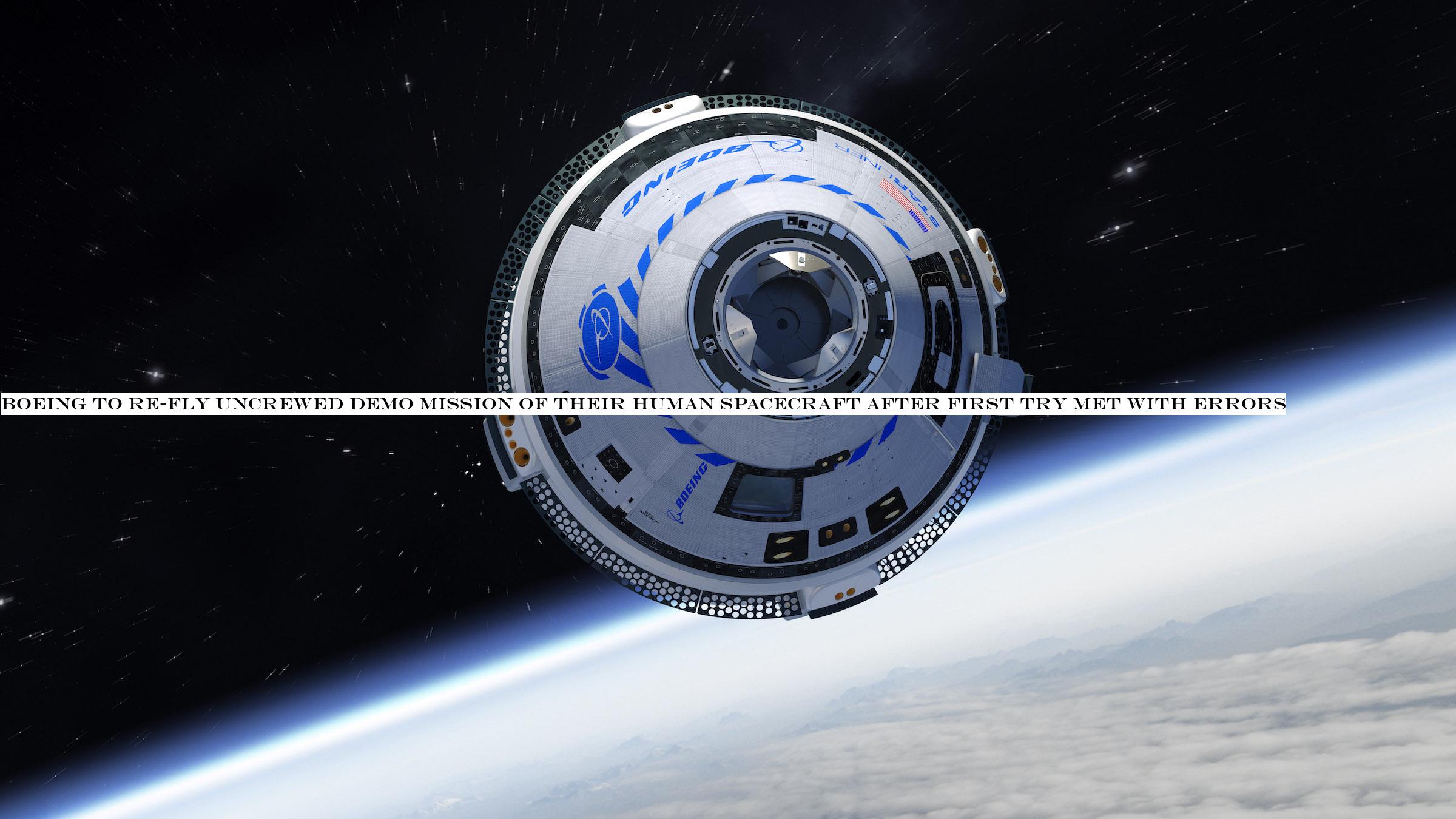 Boeing to re-fly uncrewed demo mission of their human spacecraft after first try met with errors