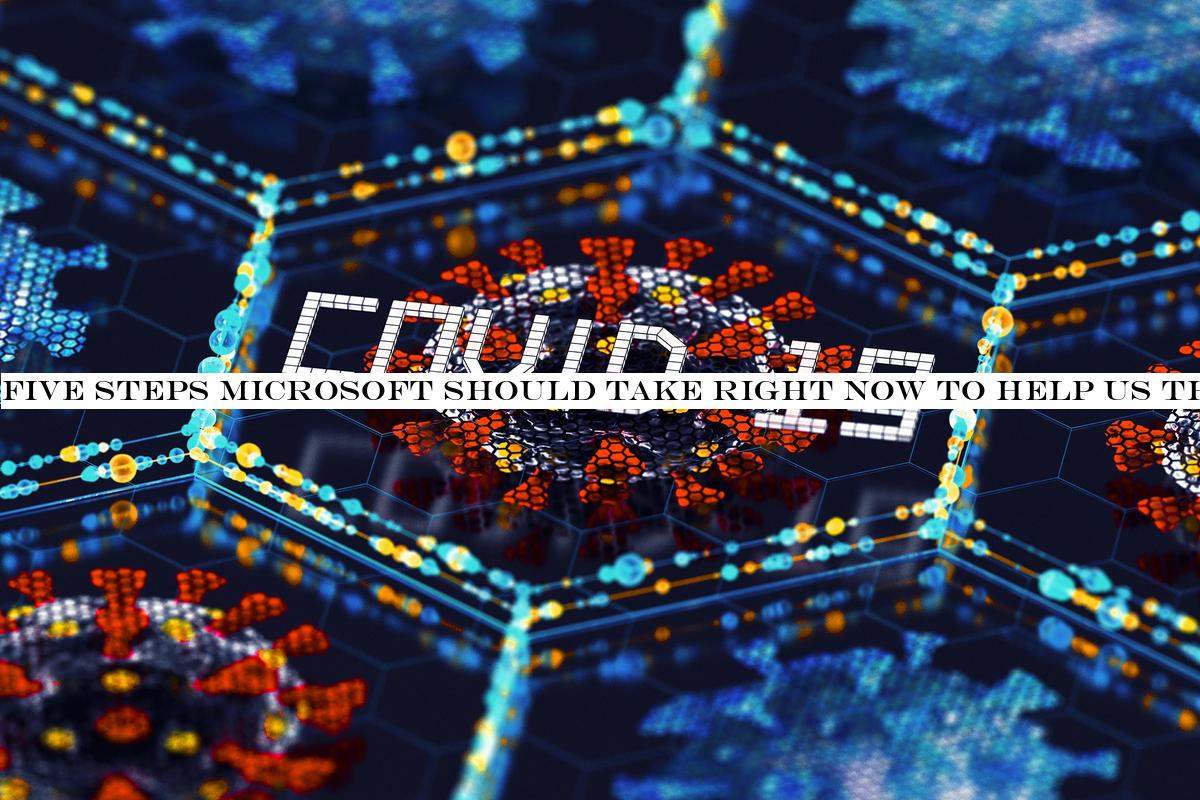 Five steps Microsoft should take RIGHT NOW to help us through the pandemic