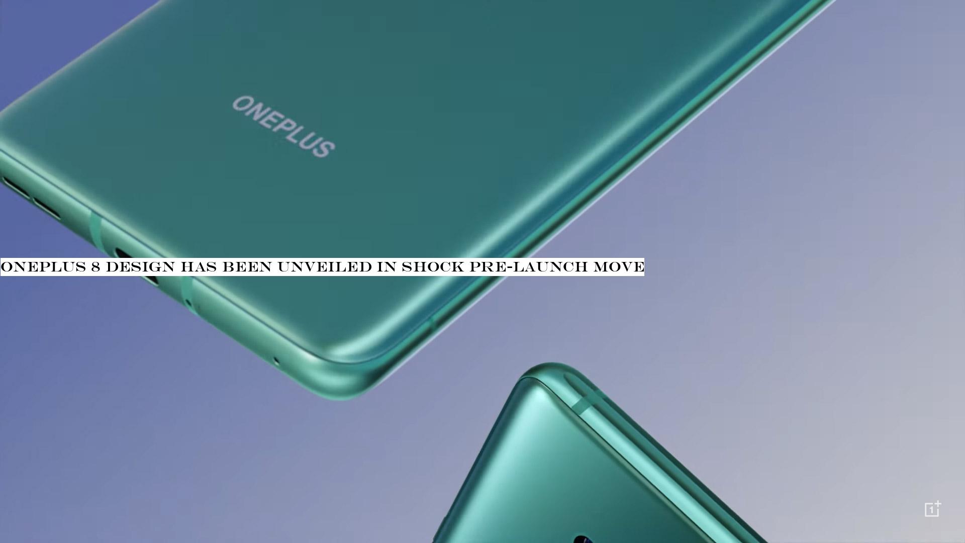OnePlus 8 design has been unveiled in shock pre-launch move