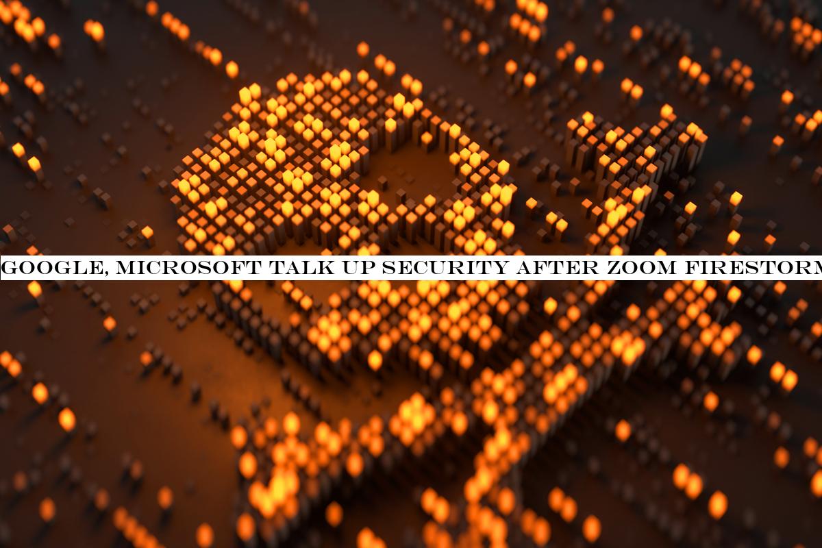 Google, Microsoft talk up security after Zoom firestorm