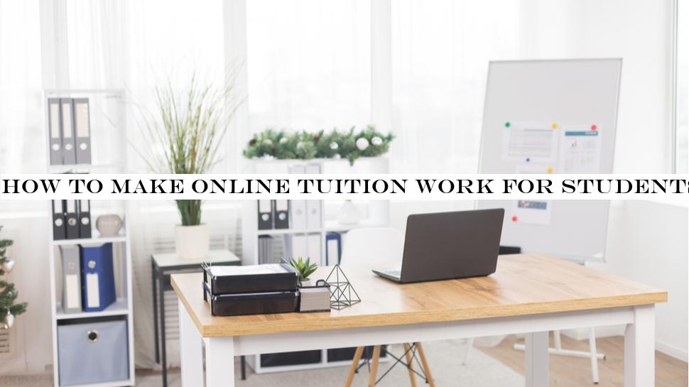 How to make online tuition work for students