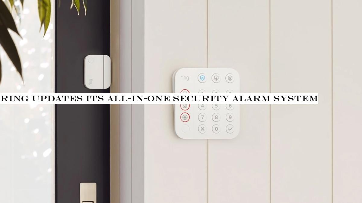 Ring updates its all-in-one security alarm system